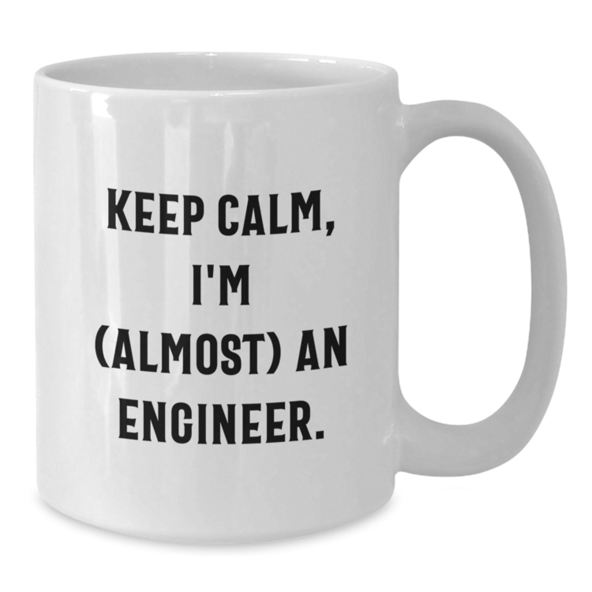Funny Engineer Gifts for Mom Funny White Coffee Mug Keep Calm I'm almost An Engineer - Additional