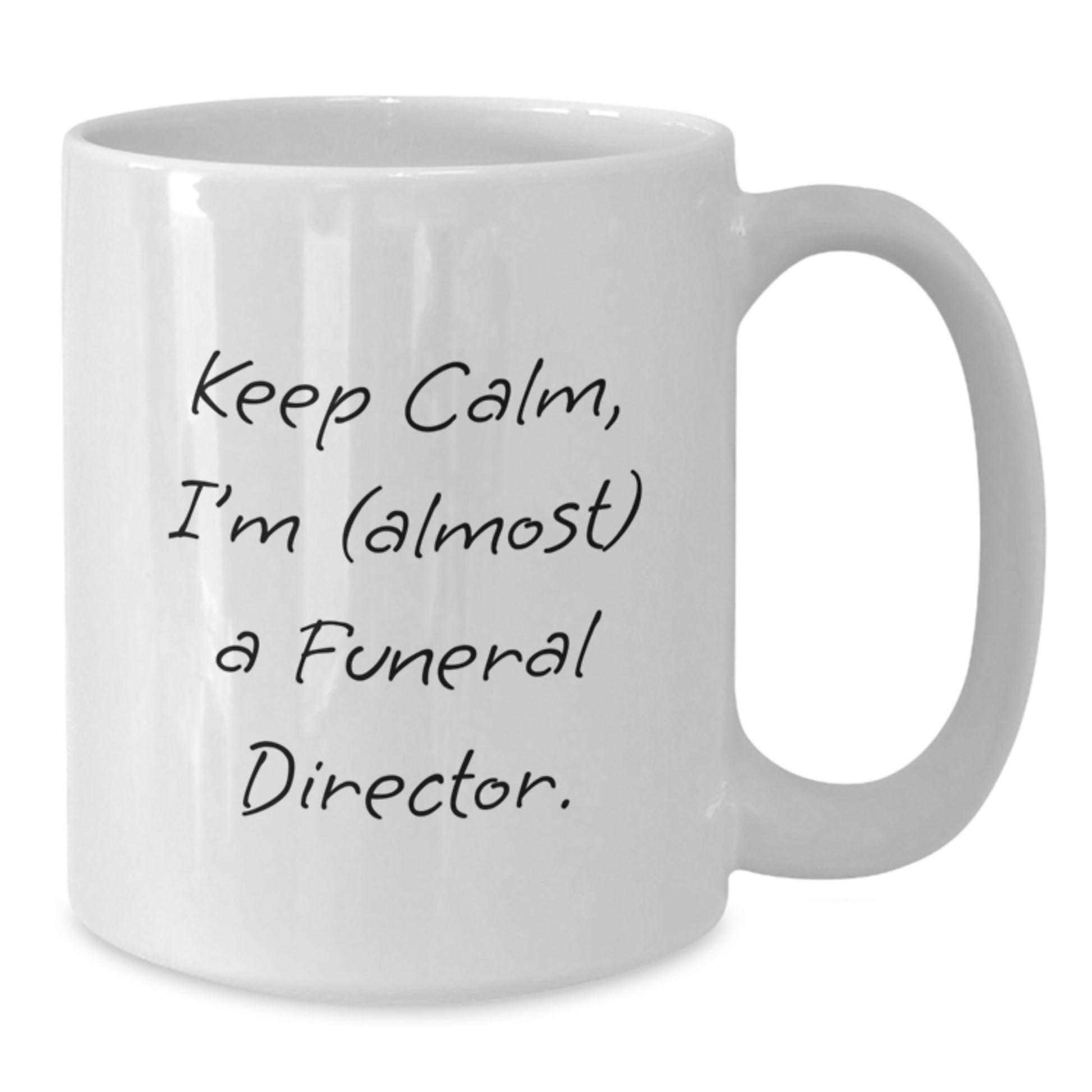 Funeral Director Humor Gifts from Friends and Family for Women and Men on Mother's Day Unique White Coffee Mug - Additional
