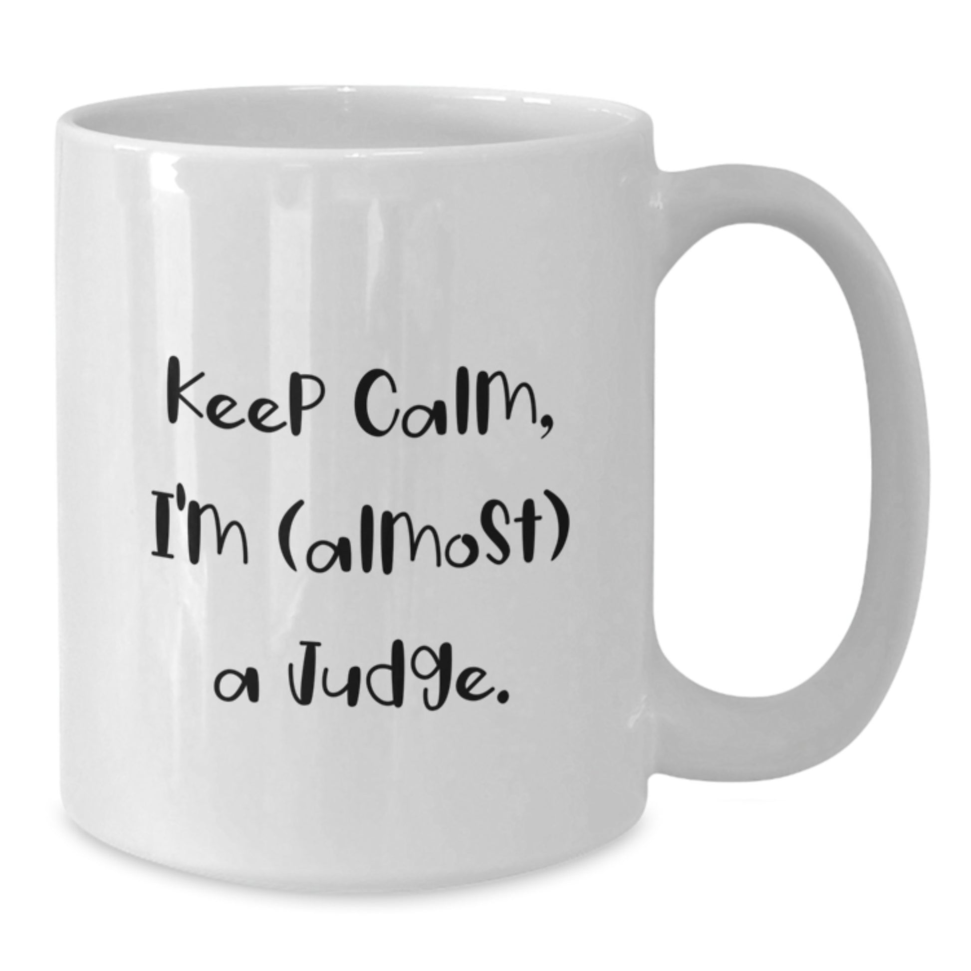 Funny White Coffee Mug Gifts from Friends for Judge - Birthday Unique Gifts with 'Keep Calm, I'm (almost) A Judge.' Quote - Additional