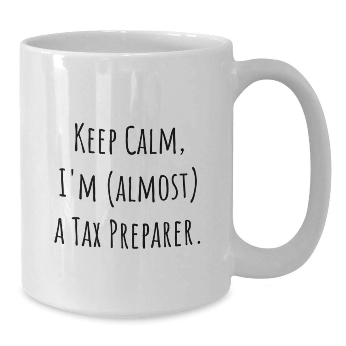 Funny Tax Preparer Gifts from Friends, White Coffee Mug, Keep Calm I'm Almost A Tax Preparer Birthday Unique Gifts for Tax Preparer - Additional