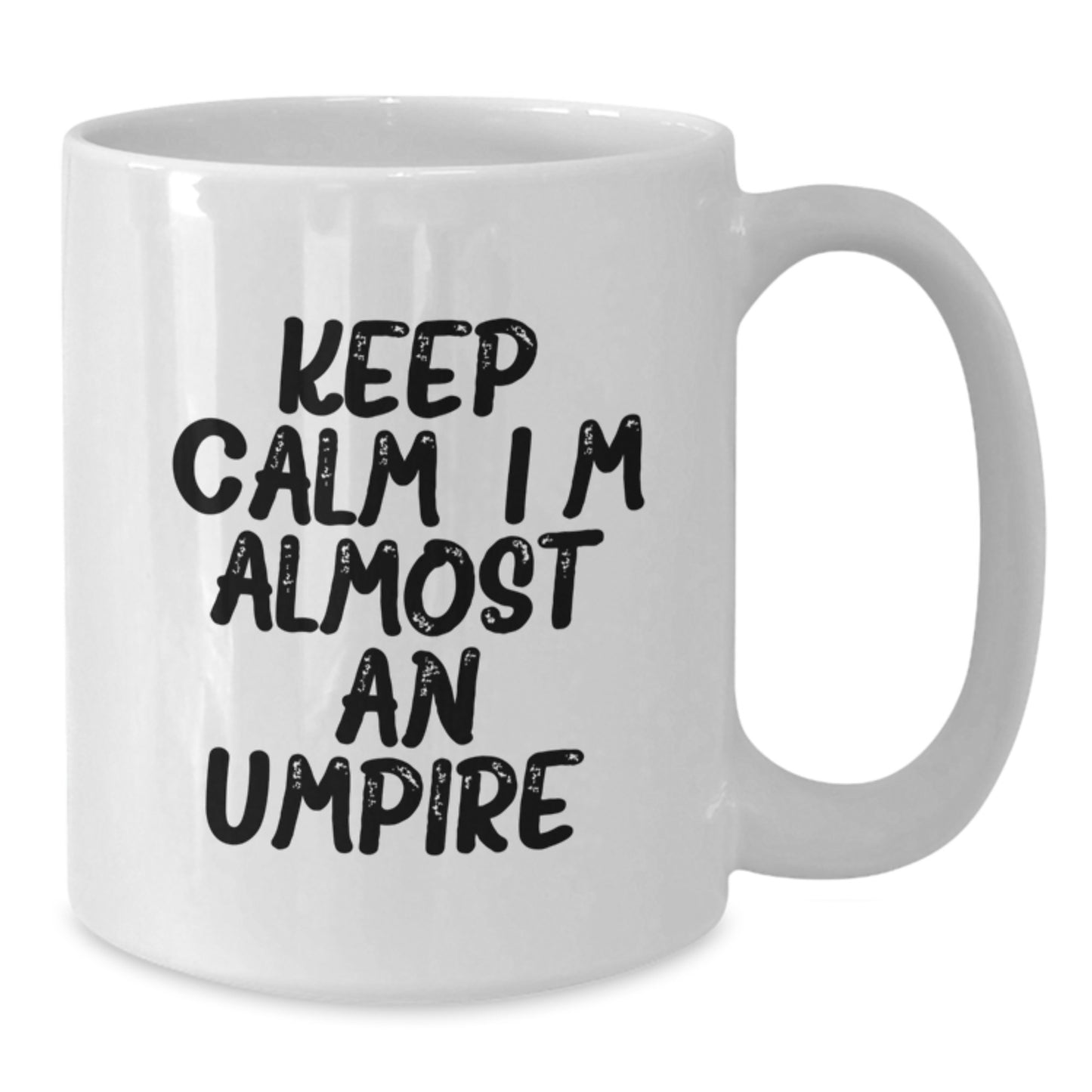 Funny Umpire Gifts from Men to Umpire Lovers on Mother's Day White Coffee Mug - Keep Calm, I'm (almost) An Umpire. - Additional