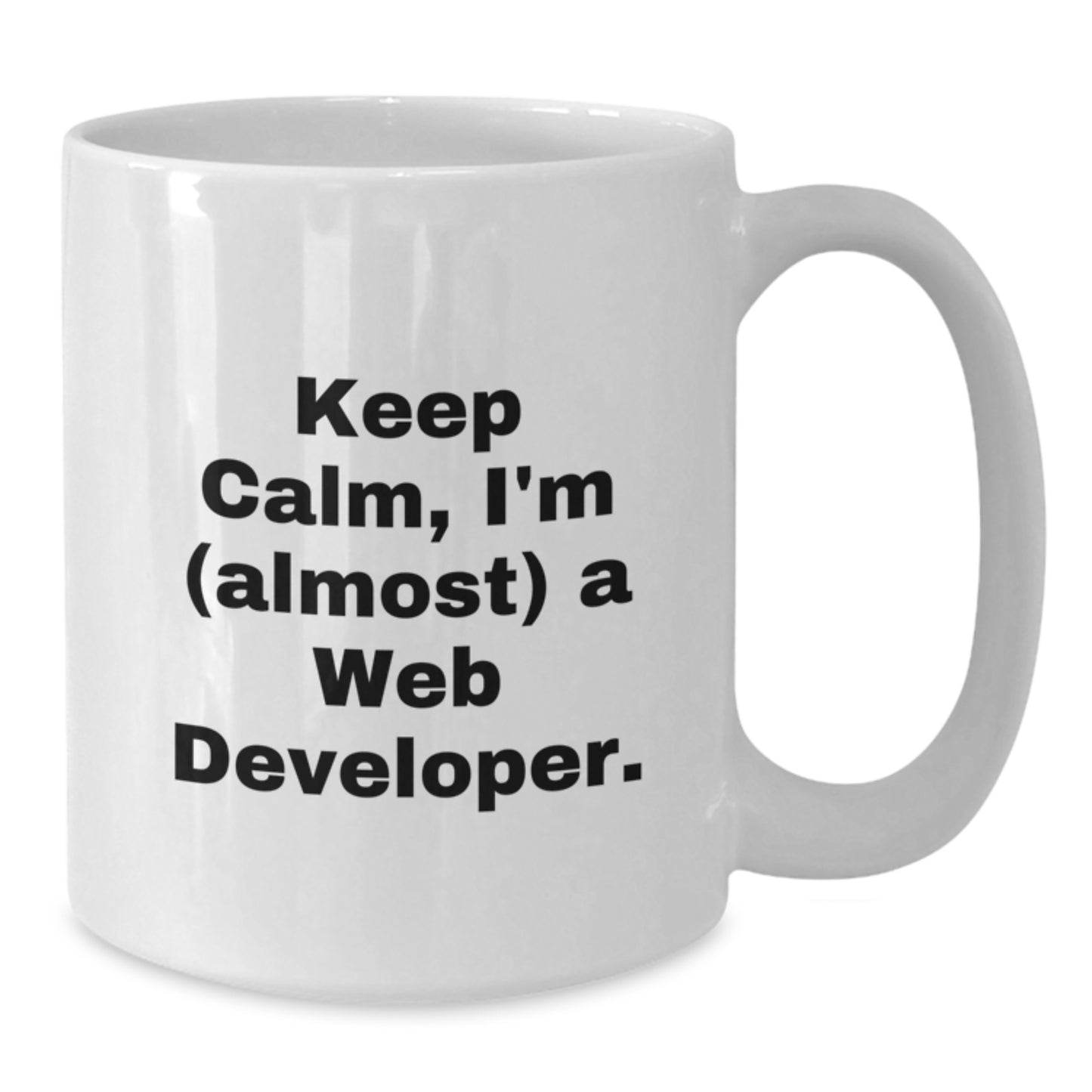 Funny Web Developer Gifts for Mom - White 11oz and 15oz Ceramic Coffee Mug - Keep Calm, I'm (almost) A Web Developer - Unique Mother's Day Unique Gift from Family - Additional