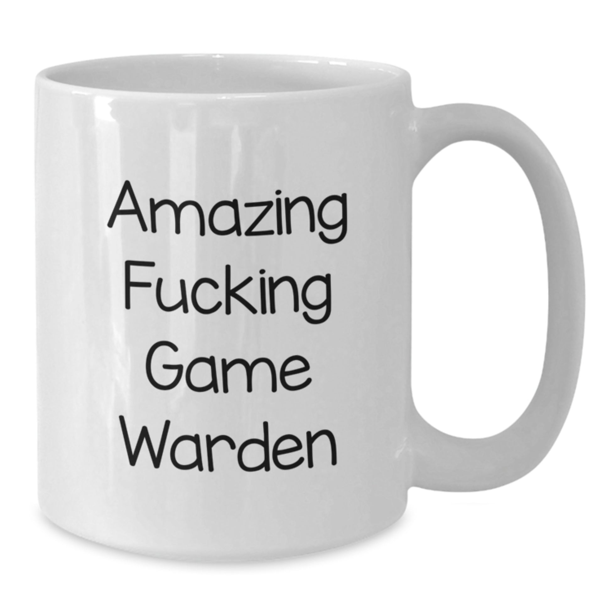 Funny Valentine's Gifts from Men to Awesome Game Wardens - White Coffee Mug with Amazing Quote - Additional