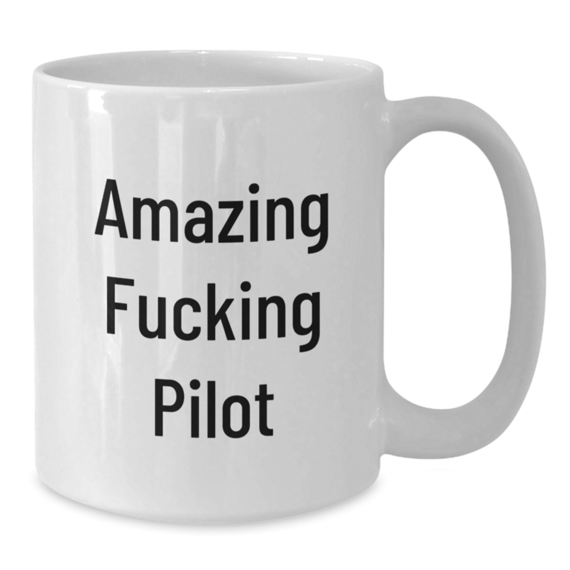 Funny Pilot White Coffee Mugs as Gifts for Birthday - Gifts from Friends for Unique Pilot Enthusiasts - Amazing F--king Pilot Quote - Additional