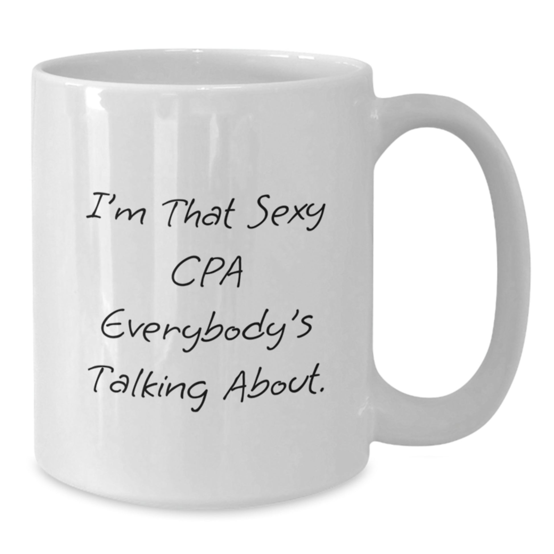 Funny CPA Gifts for Men, Birthday Unique Presents from Friends to Family - I'm That Sexy CPA Everybody's Talking About White Coffee Mug - Additional