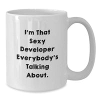 Load image into Gallery viewer, Gifts from Friends for Developer, I'm That Sexy Developer Everybody's Talking About. Funny White Coffee Mug, Valentine's Unique Gifts - Additional
