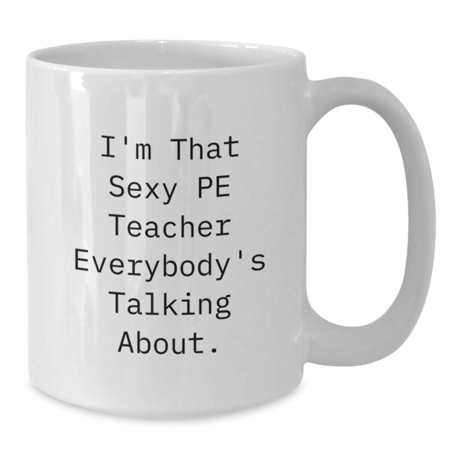 Funny PE Teacher White Coffee Mugs Gifts from Friends, Cute Quotes on Valentine's Unique Mugs for PE Teacher Men Women - Additional