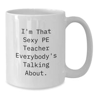 Load image into Gallery viewer, Funny PE Teacher White Coffee Mugs Gifts from Friends, Cute Quotes on Valentine's Unique Mugs for PE Teacher Men Women - Additional
