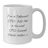 Load image into Gallery viewer, Funny CFO Mug, White Coffee Mug for Valentine's Gifts from Friends or Family, Unique Gift for CFO, Tattooed CFO Quote - Additional
