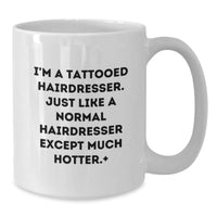 Load image into Gallery viewer, Funny Hairdresser Gifts for Women on Valentine's, White Coffee Mug with I'm A Tattooed Hairdresser Quote, Gifts from Friends or Family - Additional
