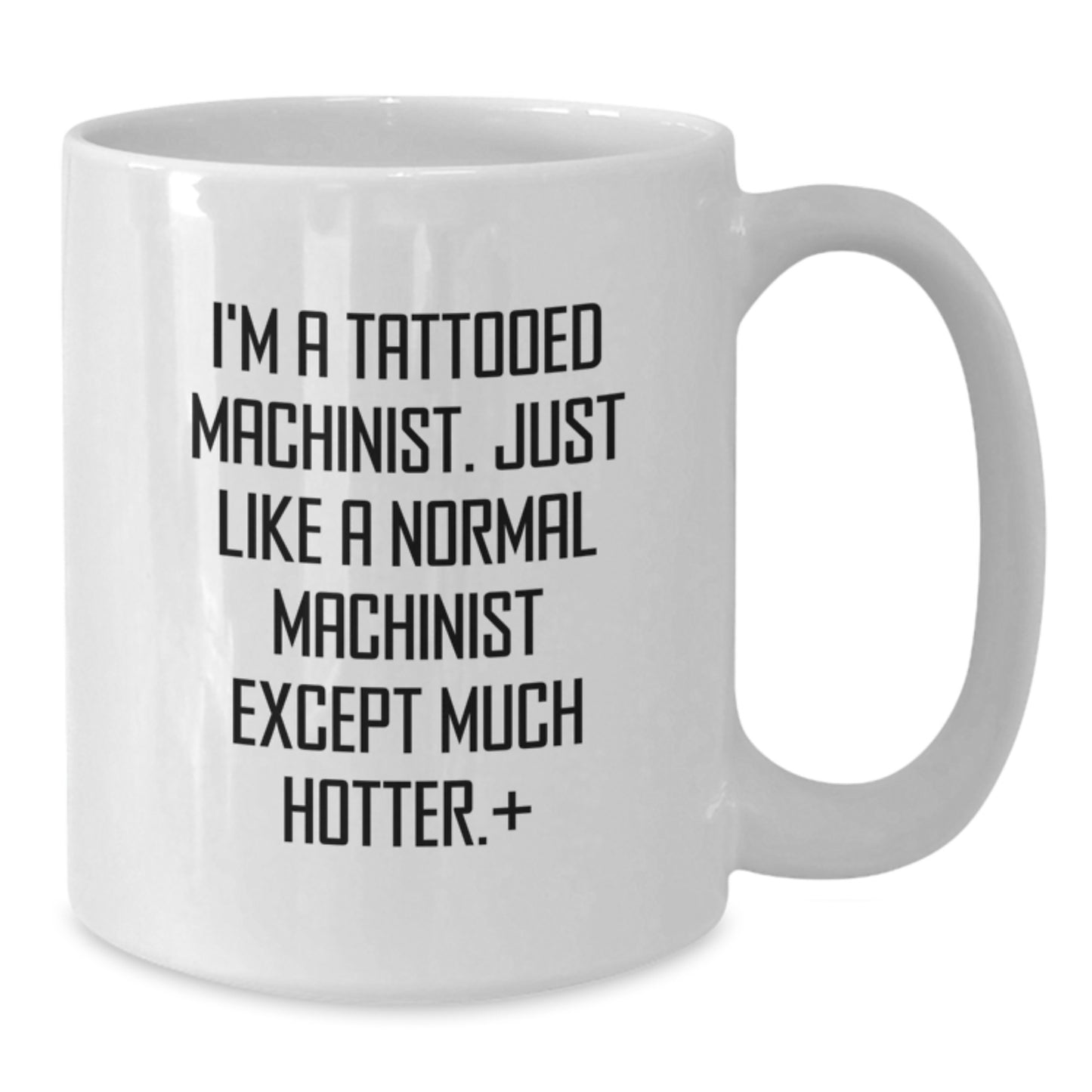 Funny Machinist Gifts for Mom - Unique White Coffee Mug from a Machinist's Perspective, Perfect Mother's Day Unique Gift for Women Who Love to Drink Coffee - Additional