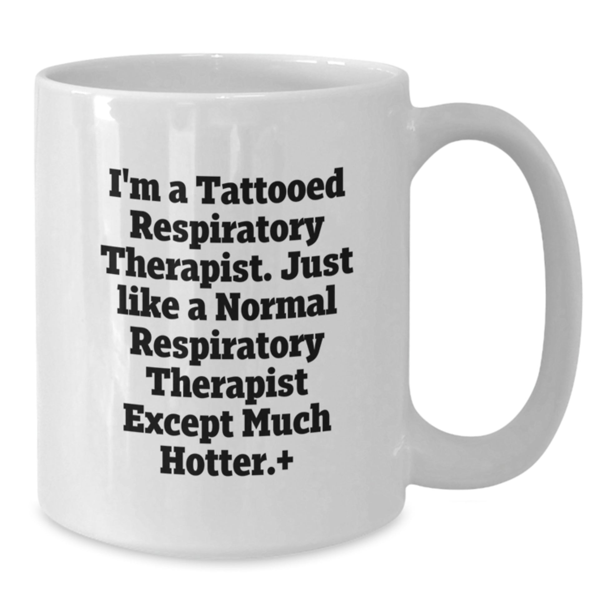 Unique Birthday Unique Gifts for Respiratory Therapist, Funny White Coffee Mug, Gifts from Friends, Inspirational Quote - Additional