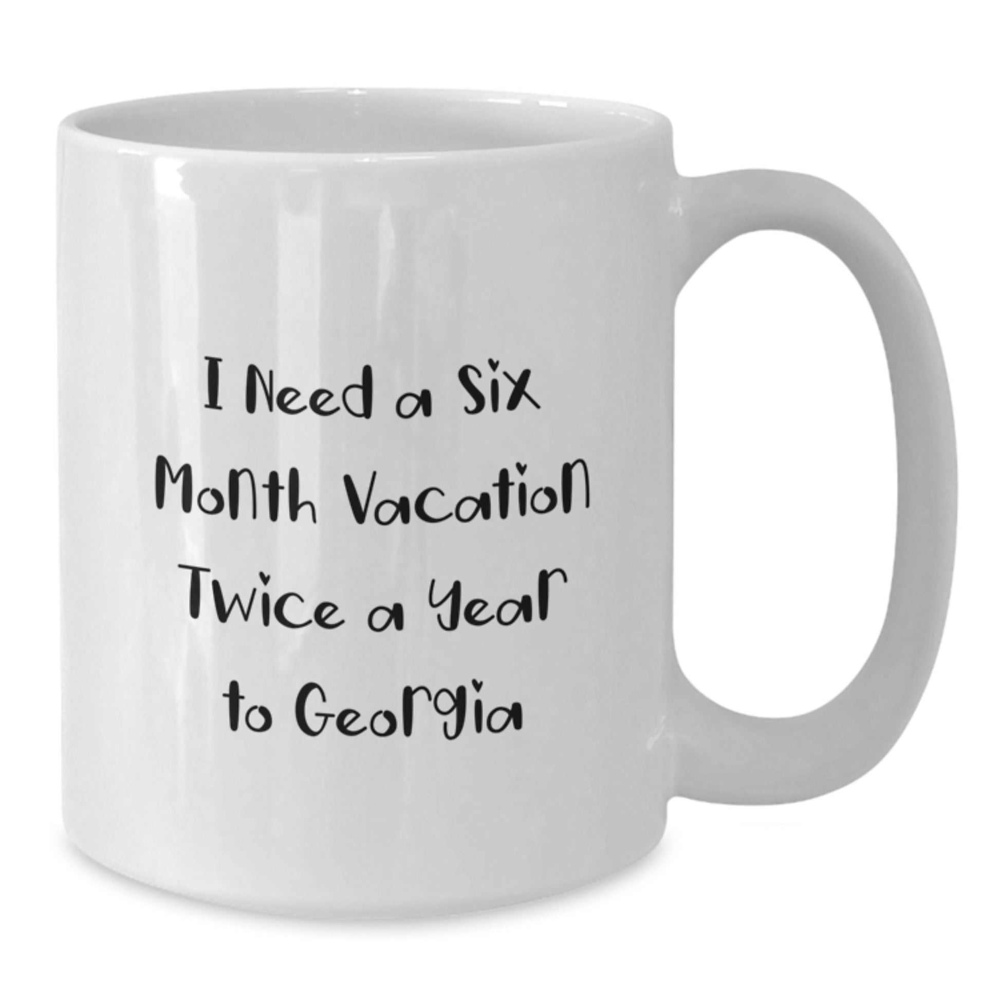 Georgia Inspiration Gifts for Mom, Funny White Coffee Mug, 'I Need A Six Month Vacation Twice A Year To Georgia', Best Mother's Day Unique Gifts from Family, Friends, Women, Men - Additional