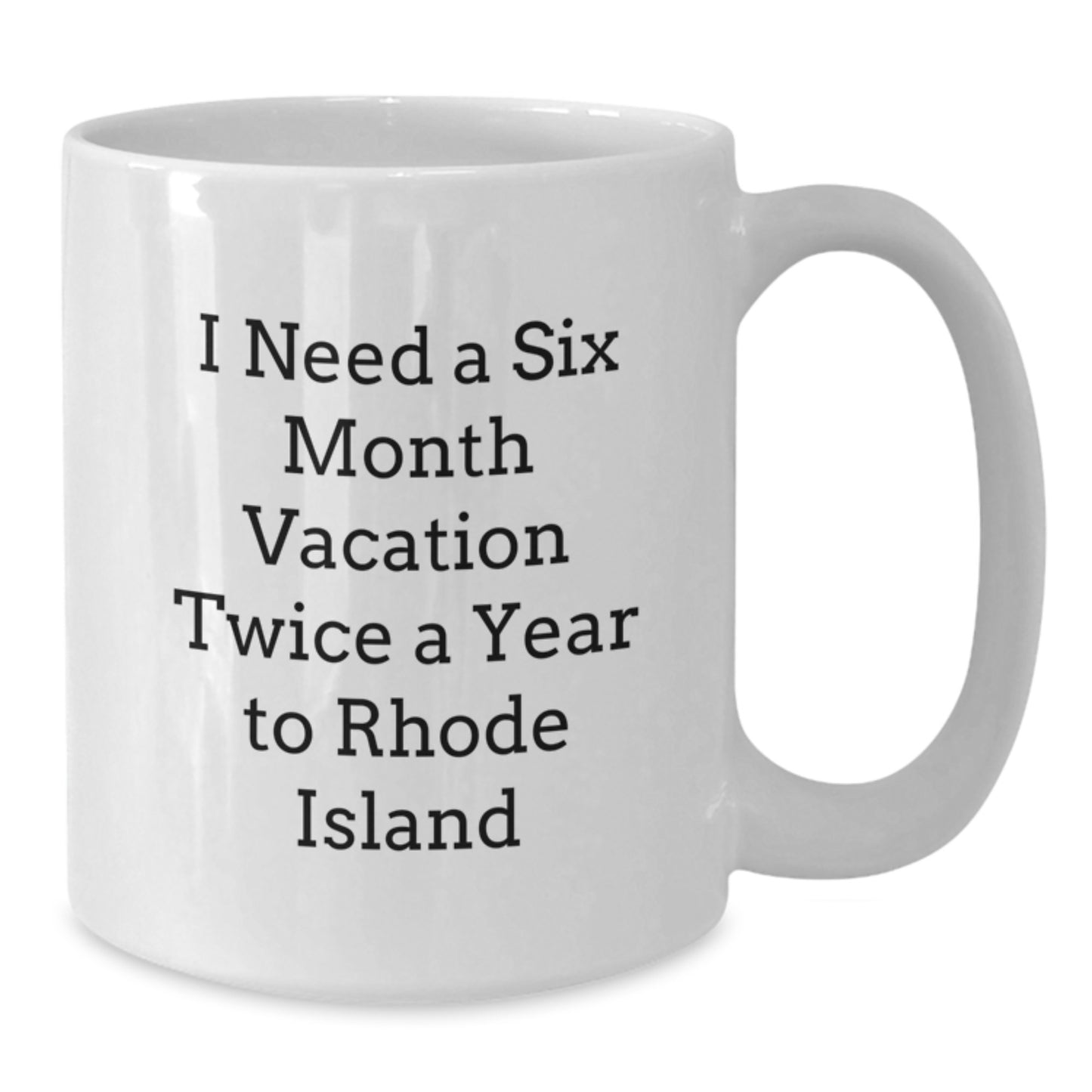 Rhode Island Lovers Six Month Vacation Dreams Funny Gifts from Friends to Rhode Island Enthusiasts White Coffee Mug - Additional