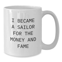 Load image into Gallery viewer, Funny Sailor White Coffee Mug - Gifts from Men, Women, Friends, Coworkers, Family to Sailor, Men, Women, Friends, Coworkers, Family - Valentine's Unique Gift Ideas for Sailor Lover - Additional
