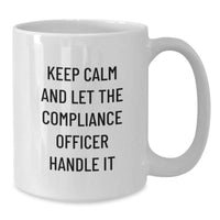Load image into Gallery viewer, Funny Compliance Officer Gifts from Men for Valentine's Unique White Coffee Mug - Keep Calm And Let The Compliance Officer Handle It - 11oz or 15oz Ceramic Mug - Additional
