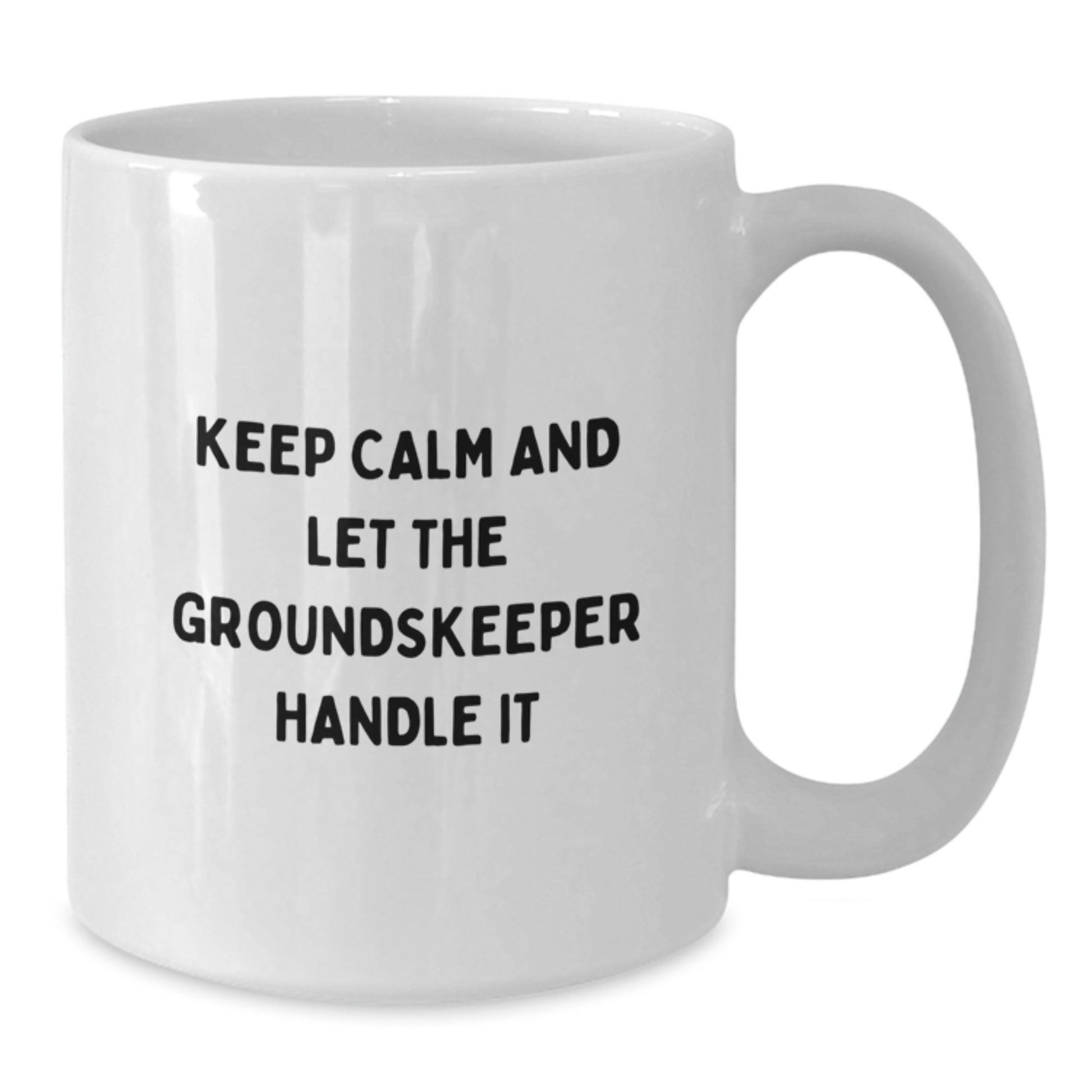 Funny groundskeeper Gifts from Friends for groundskeeper - Keep Calm And Let The groundskeeper Handle It White Coffee Mug - Additional