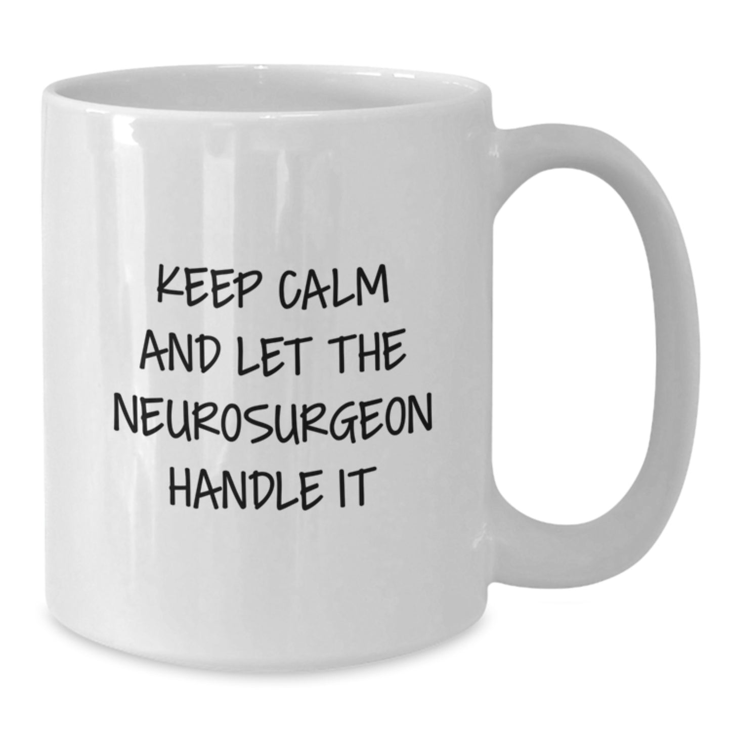 Funny Neurosurgeon White Coffee Mug Gift for Mom on Mother's Day - Keep Calm And Let The Neurosurgeon Handle It - Gifts from Family - - Additional