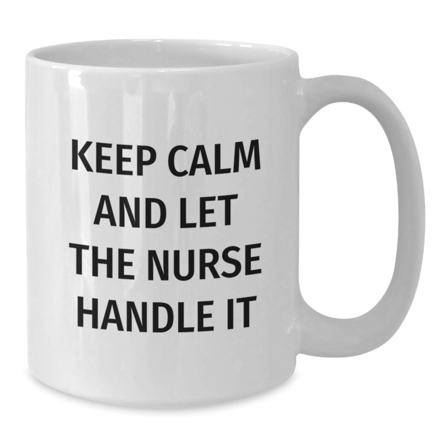 Funny Nurse Gifts, Keep Calm And Let The Nurse Handle It White Coffee Mug, Perfect Unique Gifts from Men to Nurses on Mother's Day - Additional