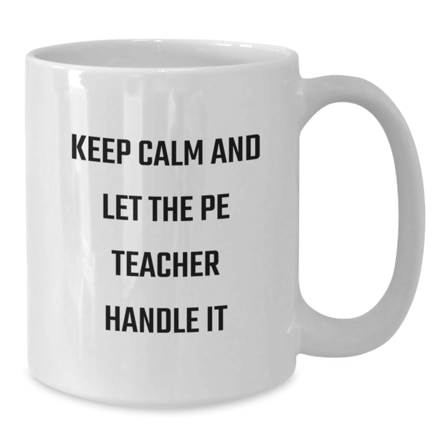 Funny PE Teacher Gifts, White Coffee Mugs for Dad, Keep Calm And Let The Pe Teacher Handle It, Unique Father's Day Unique Gifts from Men to PE Teacher - Additional