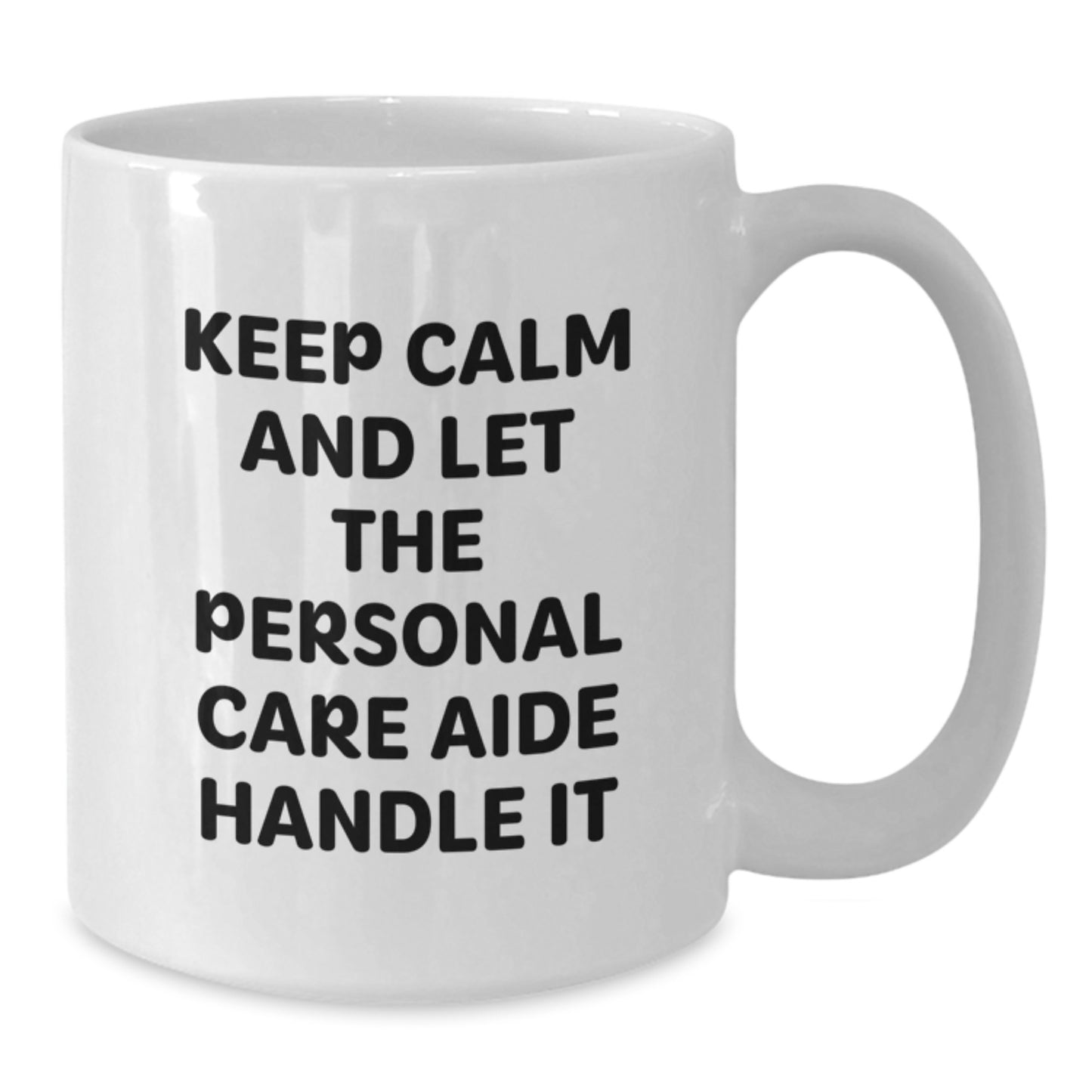 Funny Personal Care Aide Gifts, White Coffee Mug for Personal Care Aide, Gifts from Men to Women on Mother's Day, Keep Calm Let Personal Care Aide Handle It - Additional