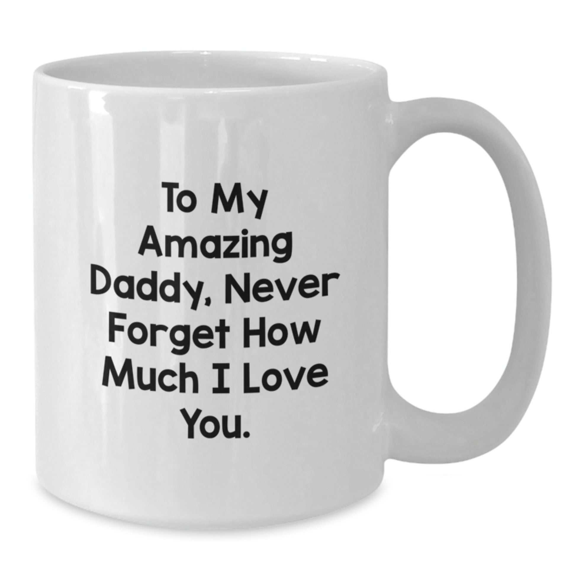 Gifts from Family, for My Amazing Daddy, White Coffee Mug with Cute Quote - Perfect for Father's Day - Additional