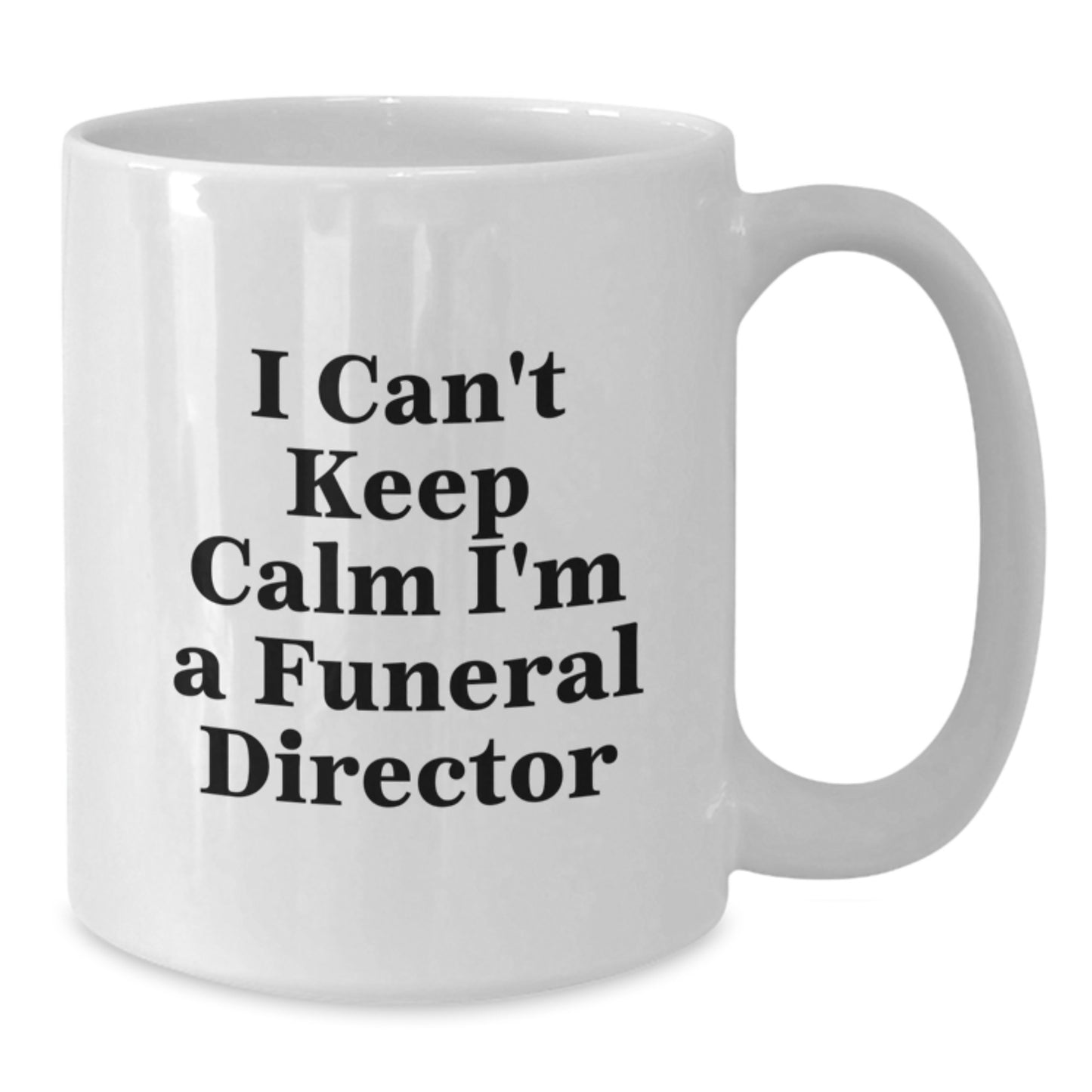 Funny I'm a Funeral Director White Coffee Mug for Valentine's - Gifts from Men to Friends, Coworkers, or Family - Additional