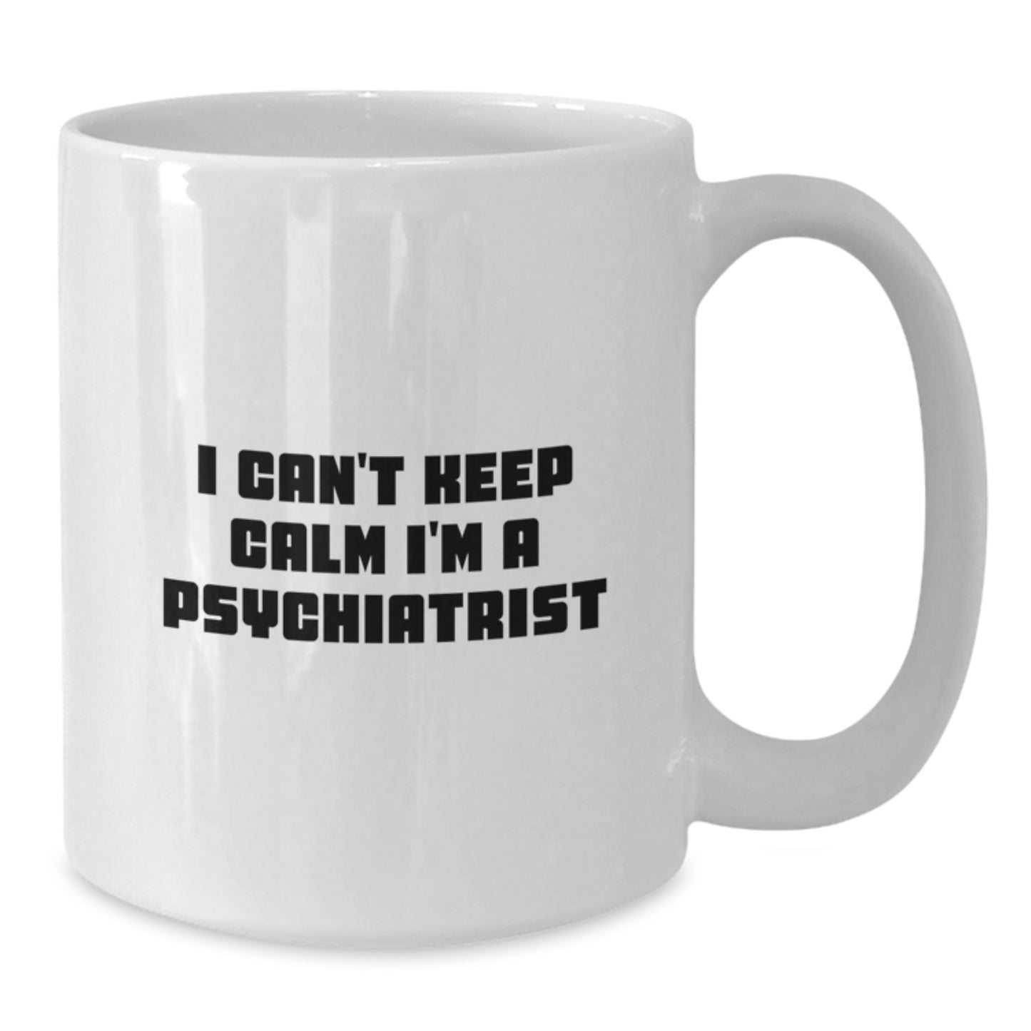 Funny Psychiatrist Gifts from Men for Father's Day Unique White Coffee Mug 'I Can't Keep Calm I'm A Psychiatrist' - Additional