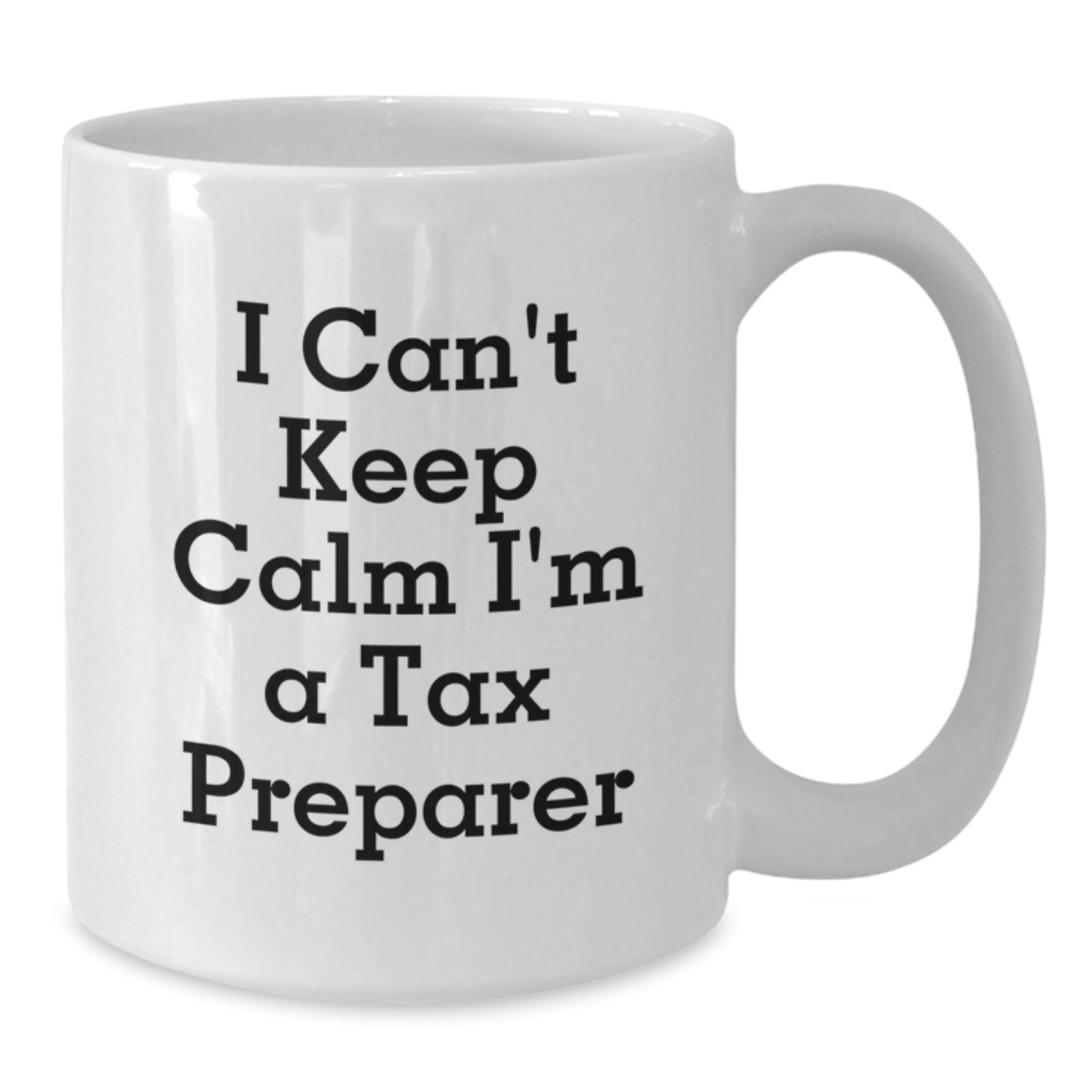 Funny Tax Preparer Gifts from Friends - 'I Can't Keep Calm I'm A Tax Preparer' White Coffee Mug for Tax Preparer - Additional