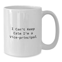 Load image into Gallery viewer, Funny Vice-principal Gifts from Men, Women, Friends, Coworkers, Family - I Can&#39;t Keep Calm I&#39;m A Vice-principal White Coffee Mug - Additional
