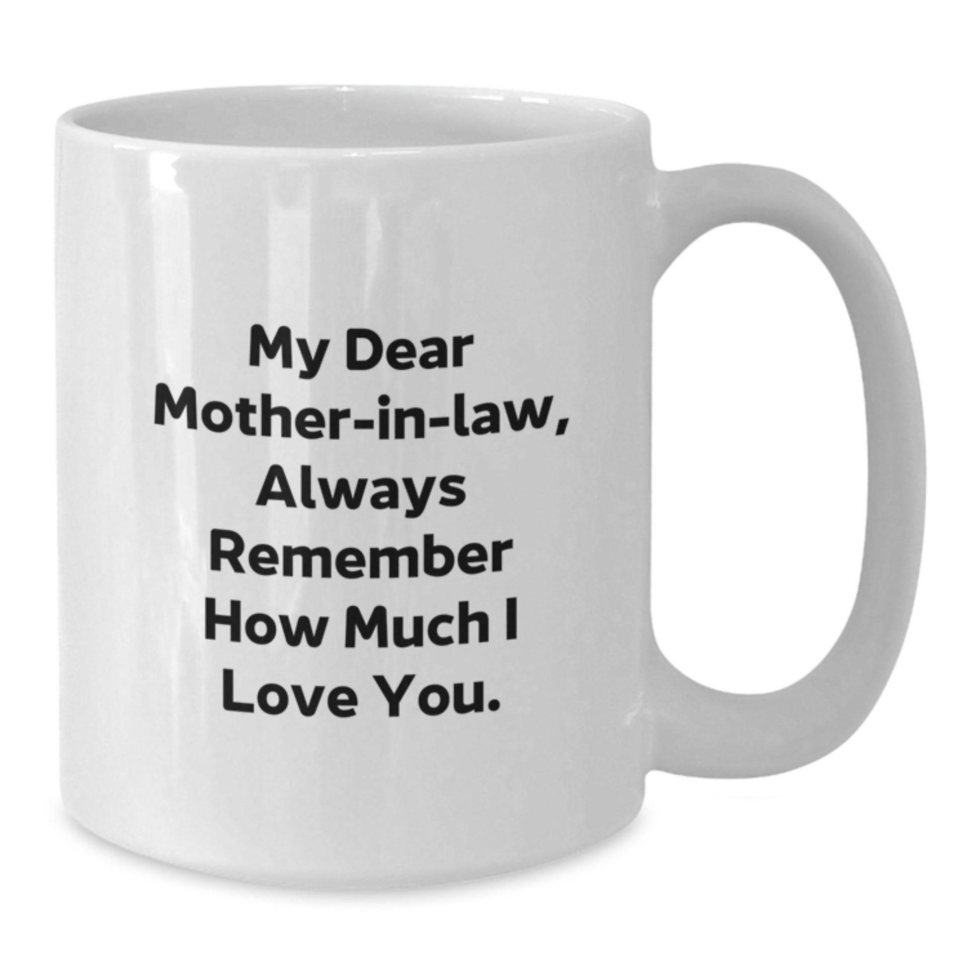 Funny Mom-in-law Quotes White Coffee Mug Gifts from Family - Always Remember I Love You - Additional