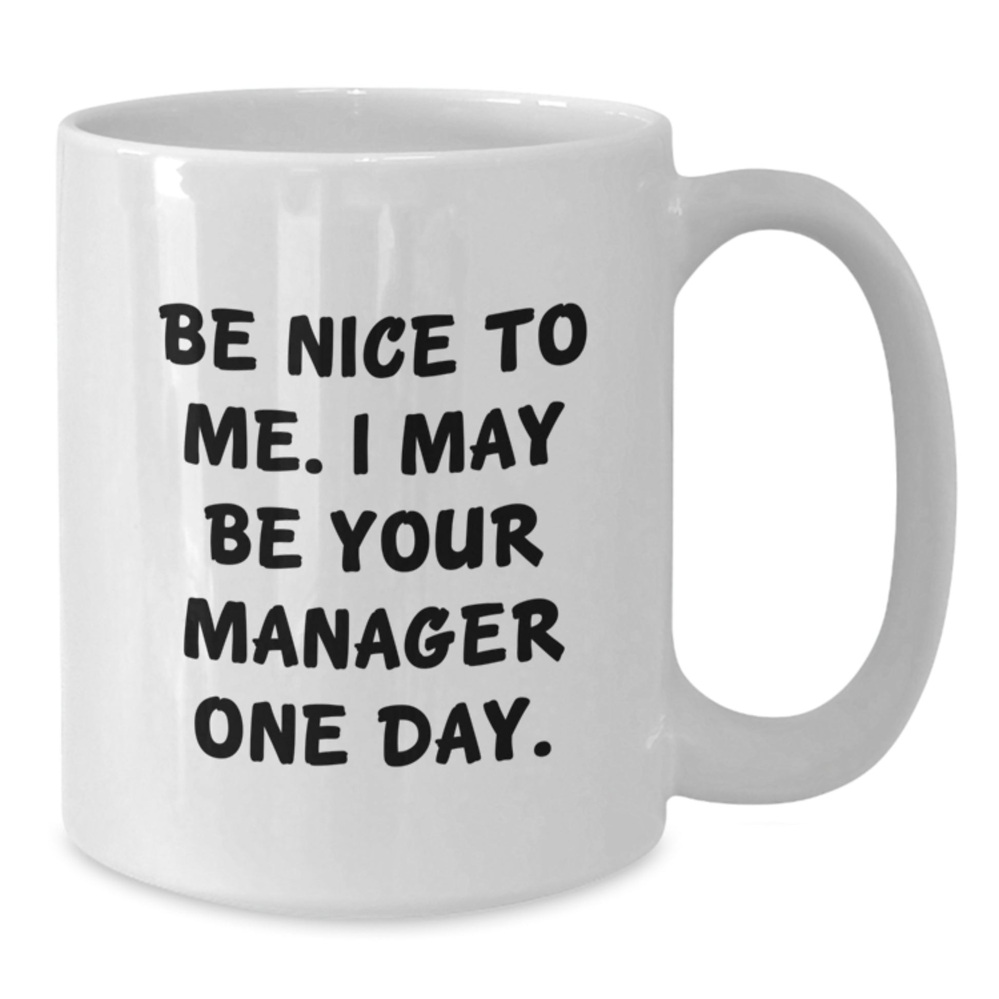 Funny Quote Gifts from Friends to Manager Happy Birthday Unique White Coffee Mug May Be Your Boss One Day - Additional