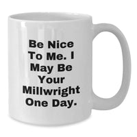 Load image into Gallery viewer, Funny Millwright Gifts from Men to Millwrights on Valentine's Unique White Coffee Mugs - May I Be Your Millwright One Day - Additional
