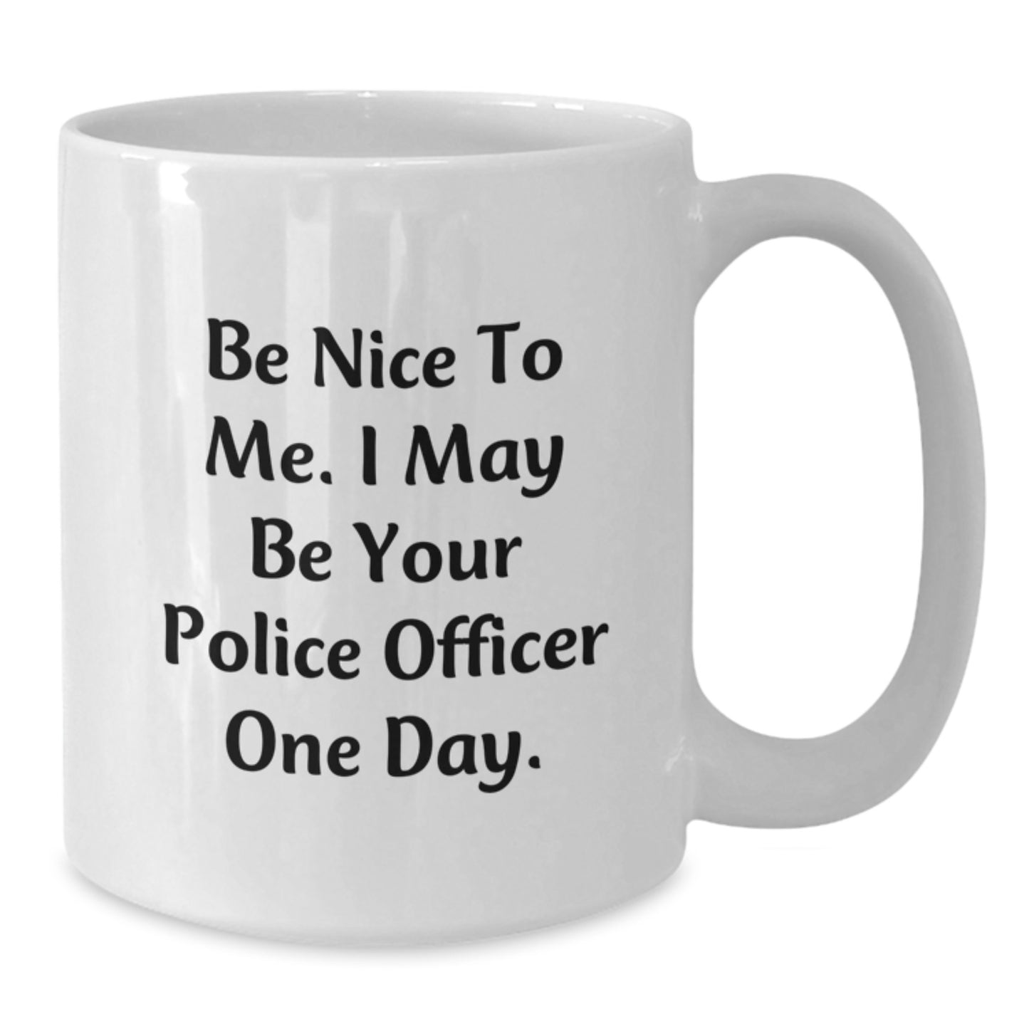 Funny Police Officer White Coffee Mug Gifts for Men - Be Nice To Me One Day, Birthday Unique - Additional