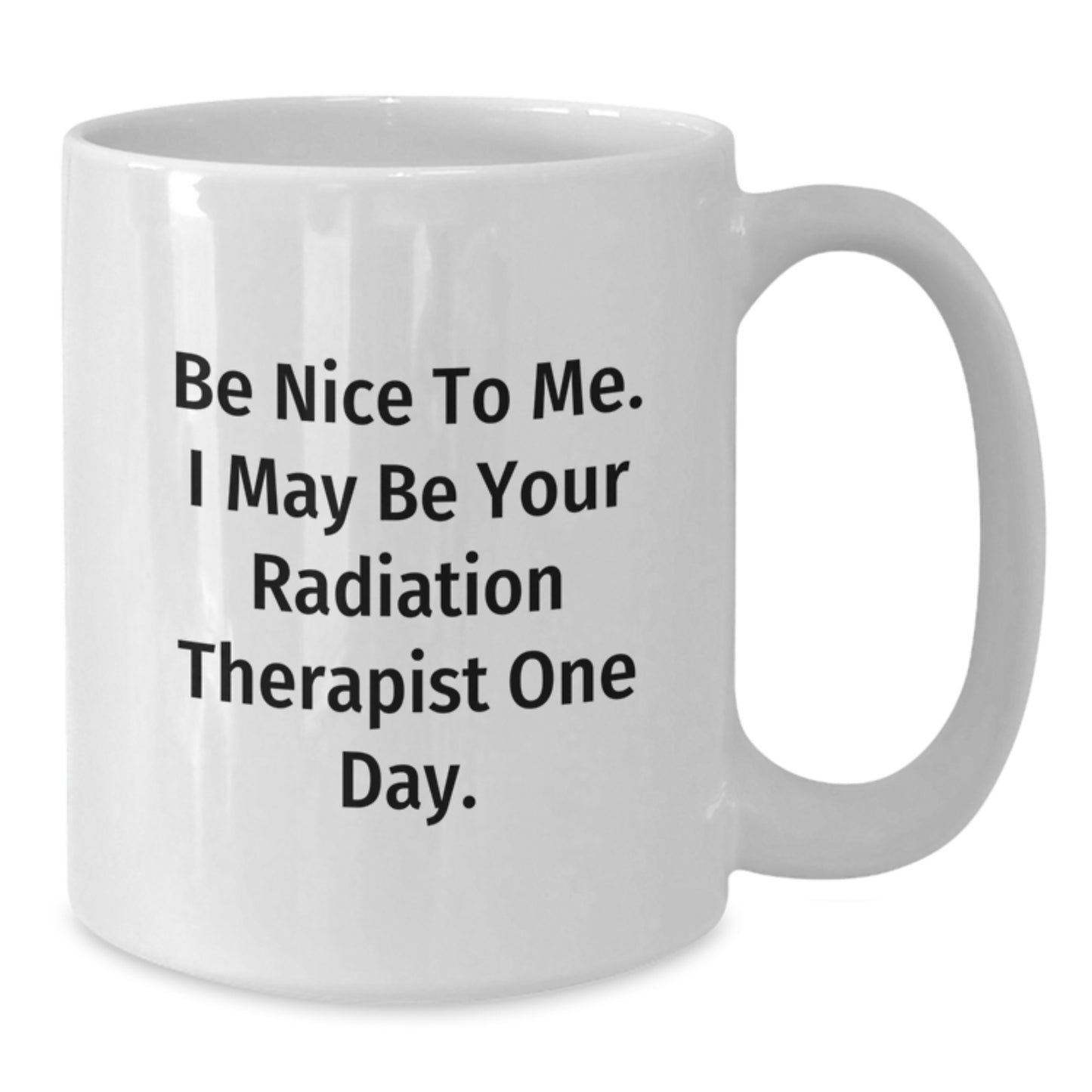 Funny Radiation Therapist Gifts for Dad, White Coffee Mug for Radiation Therapist Colleagues, Be Nice To Me - White - Additional