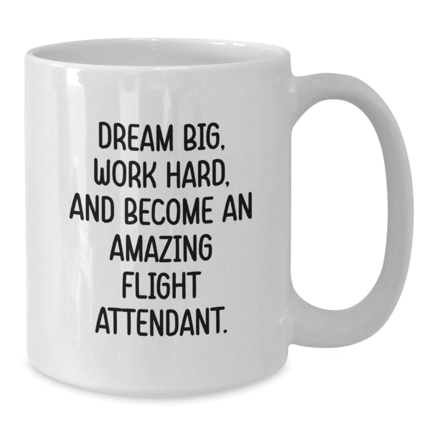 Funny Flight Attendant Gifts from Friends for Graduation Unique White Coffee Mugs with Dream Big Quote, 11oz or 15oz Ceramic, Microwave and Dishwasher Safe - Additional
