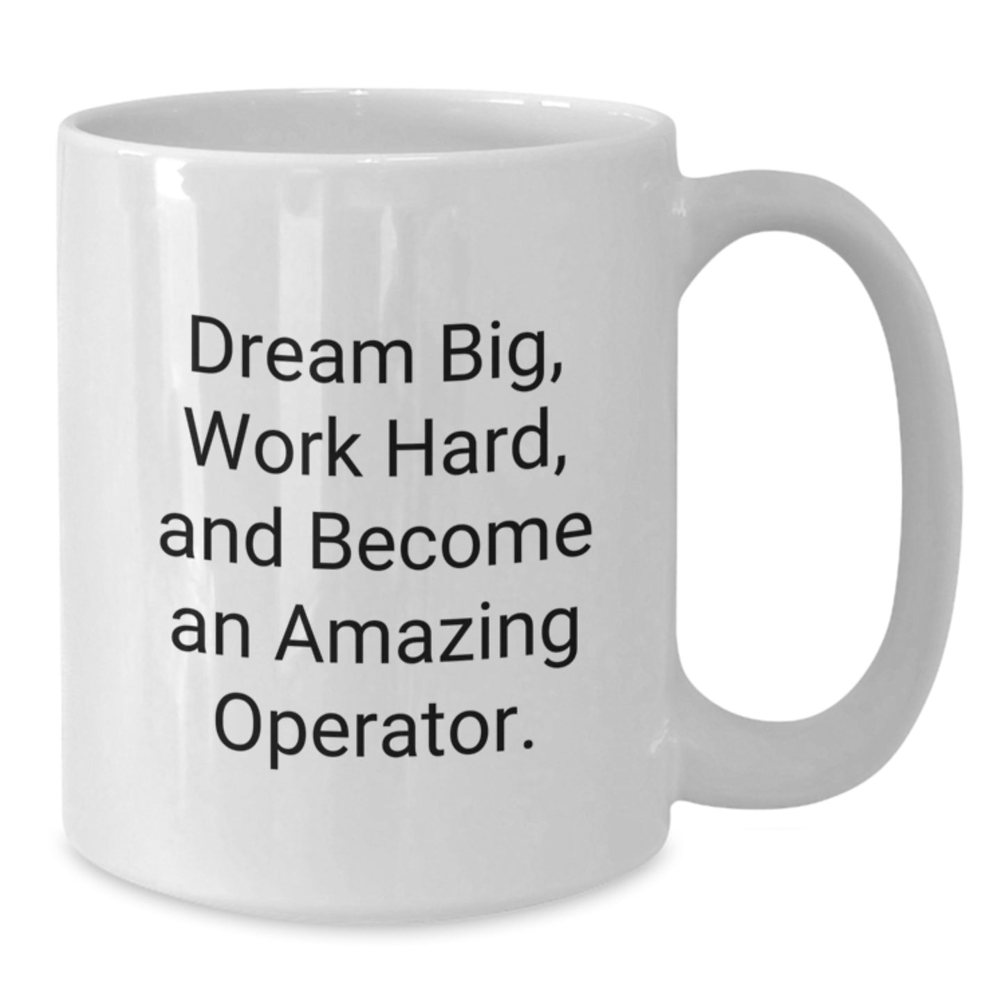 Funny Operator Inspirational White Coffee Mug Gifts from Men to Operator Friends for Graduation Unique Operator - Additional