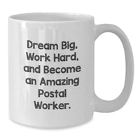 Load image into Gallery viewer, Gifts from Friends and Family to Proud Postal Worker, Dream Big, Work Hard, White Coffee Mug for Valentine's, Inspirational Quote, White Ceramic 11oz or 15oz - Additional
