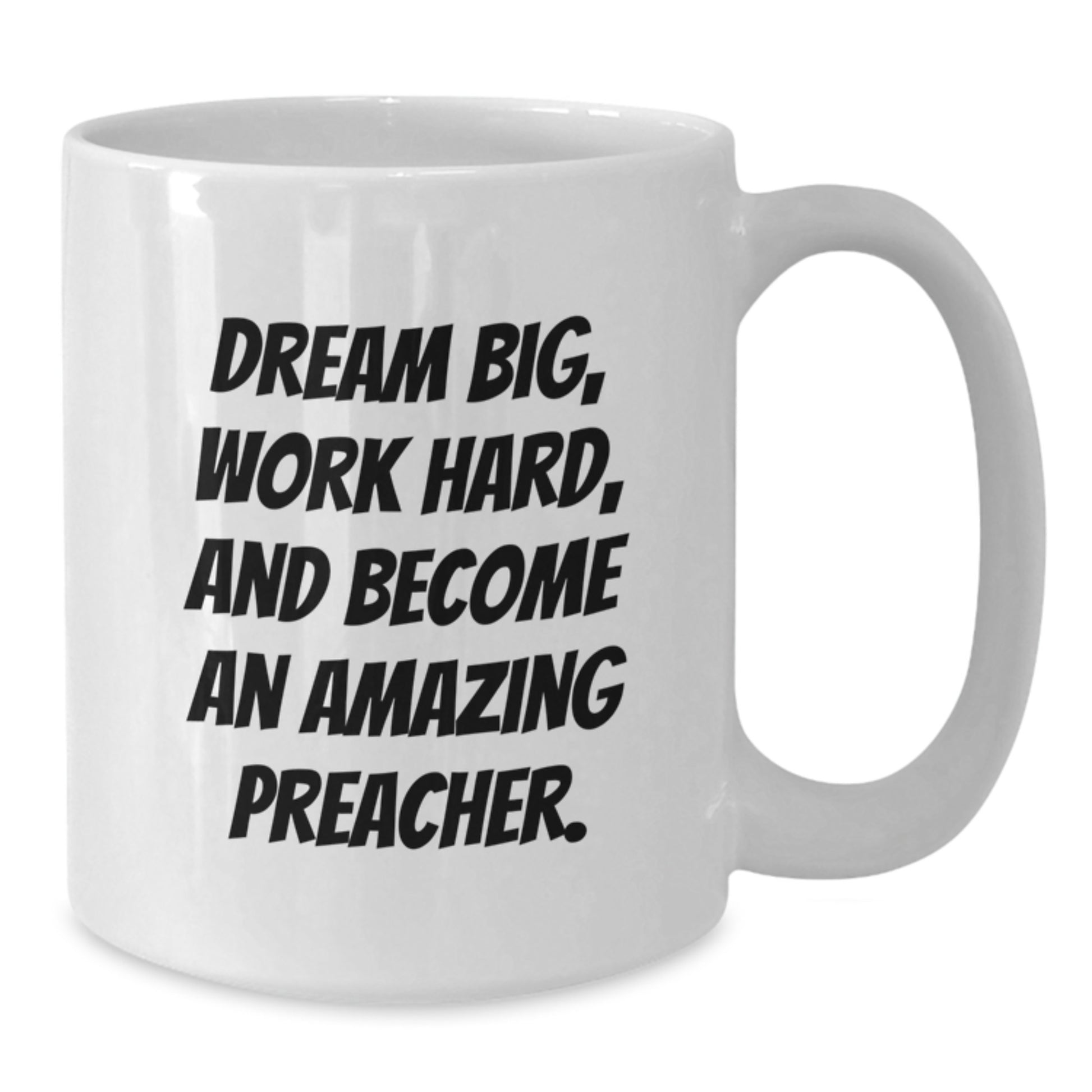 Gifts for Preacher, Funny White Coffee Mug for Graduation, Dream Big Work Hard - Additional