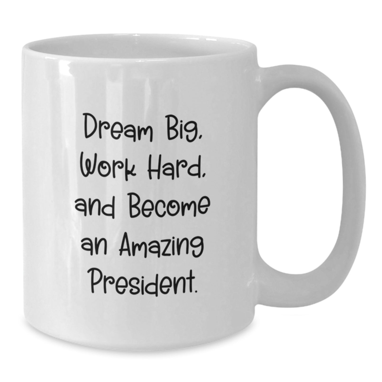 Funny President Gifts for Him - Graduation Unique Gifts from Friends to President - White Coffee Mug with Dream Big Quote - Additional