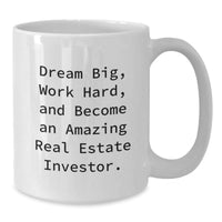 Load image into Gallery viewer, Inspirational Gifts from Family to Real Estate Investor Friends, Funny White Coffee Mug, Dream Big Quote, Christmas Unique Gifts - Additional
