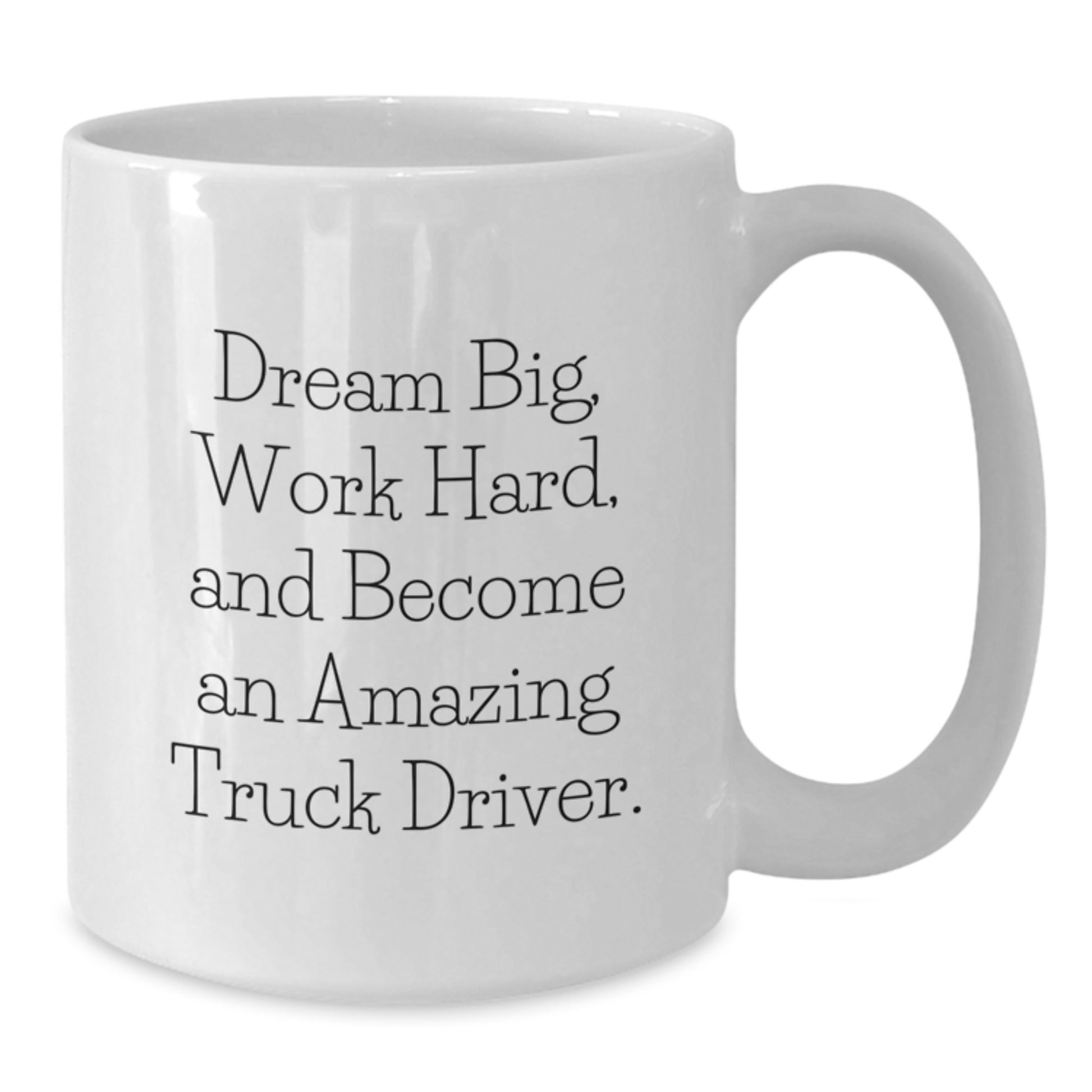 Funny Truck Driver Valentine's Gifts from Friends, White Coffee Mug for Men, Dreams Big Quote, 11oz or 15oz Ceramic Mug - Additional