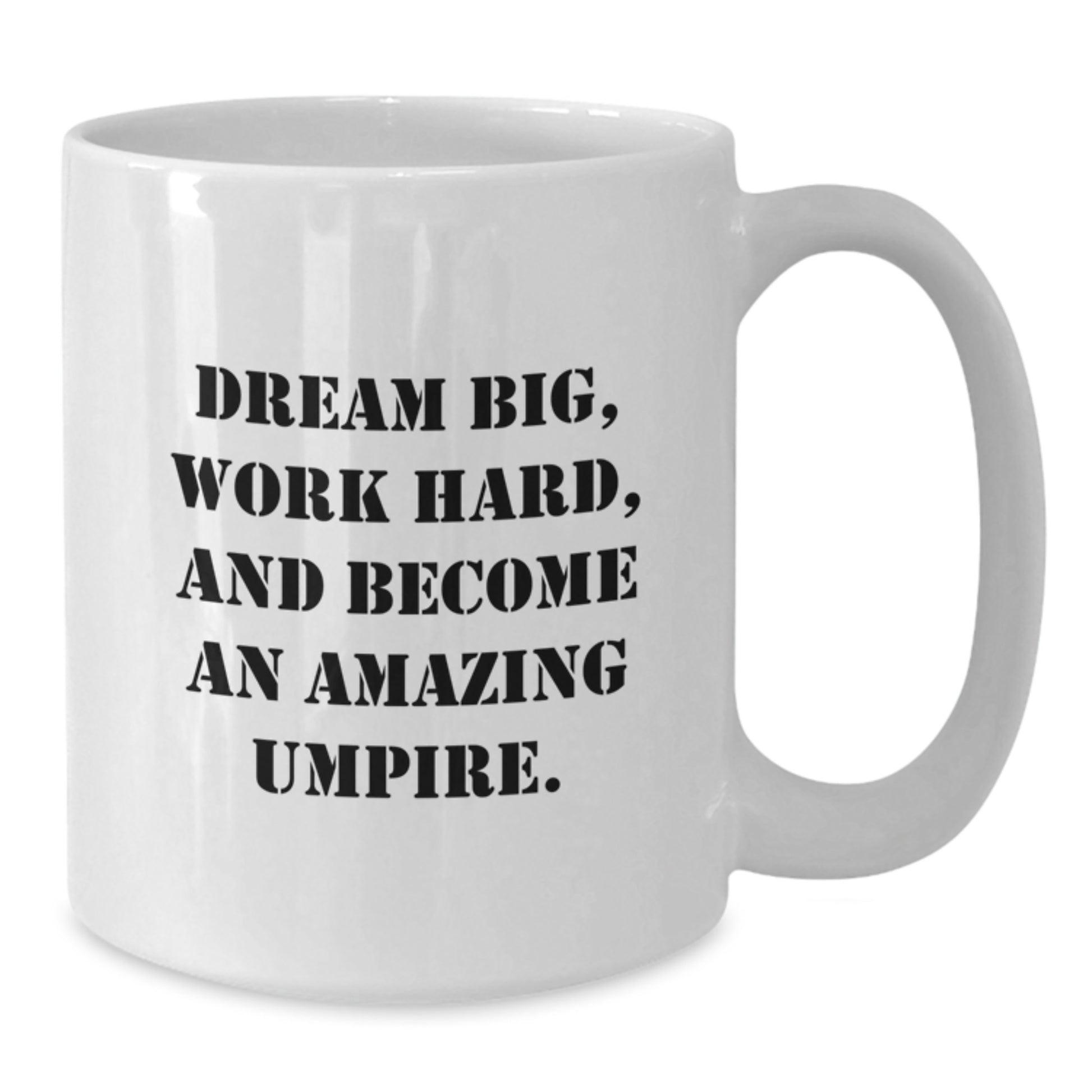 Funny Umpire Gifts for Umpire from Friends, Unique White Coffee Mug for Umpire Graduation, Dream Big Work Hard Quote - Additional