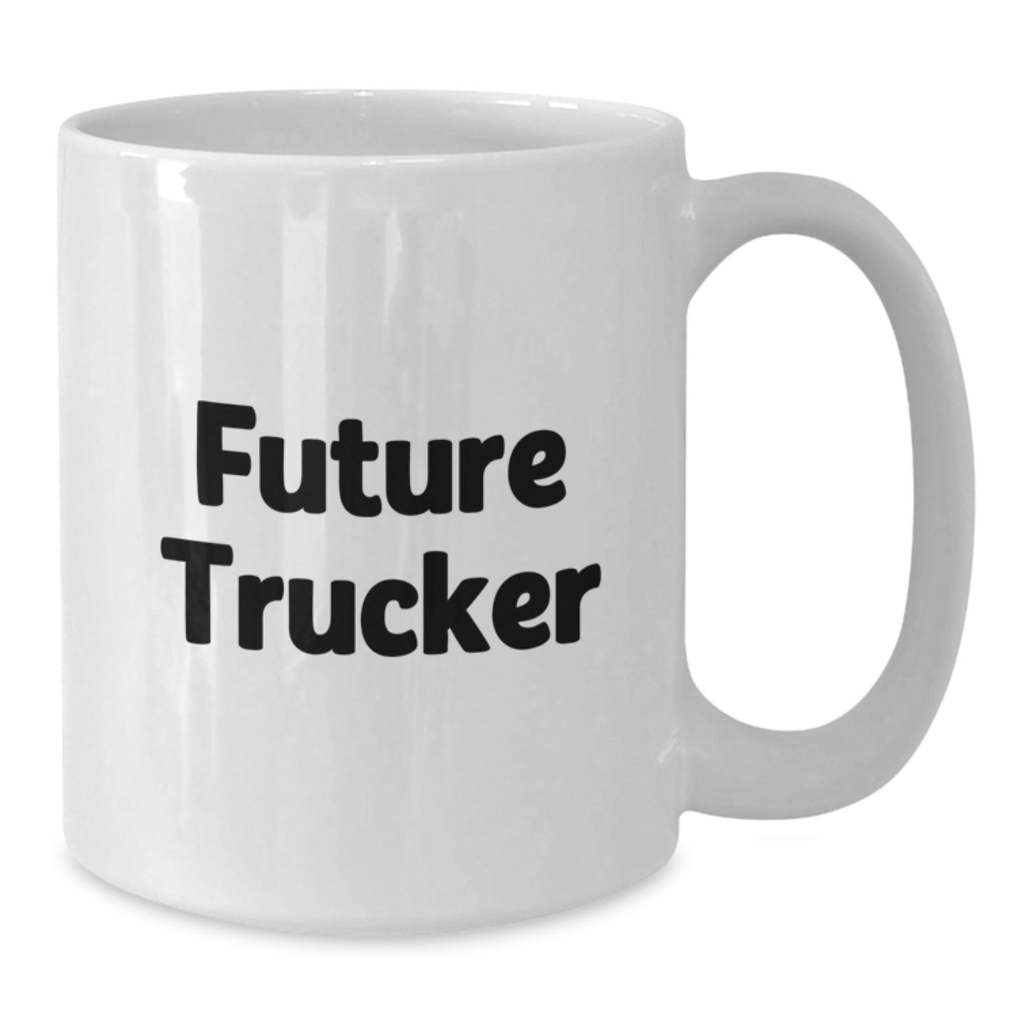 Funny Trucker Gifts for Future Trucker - White Coffee Mug with Inspirational Quote from Friends, Unique Graduation Gifts for Men, Women, Family - 11oz or 15oz Ceramic - Additional