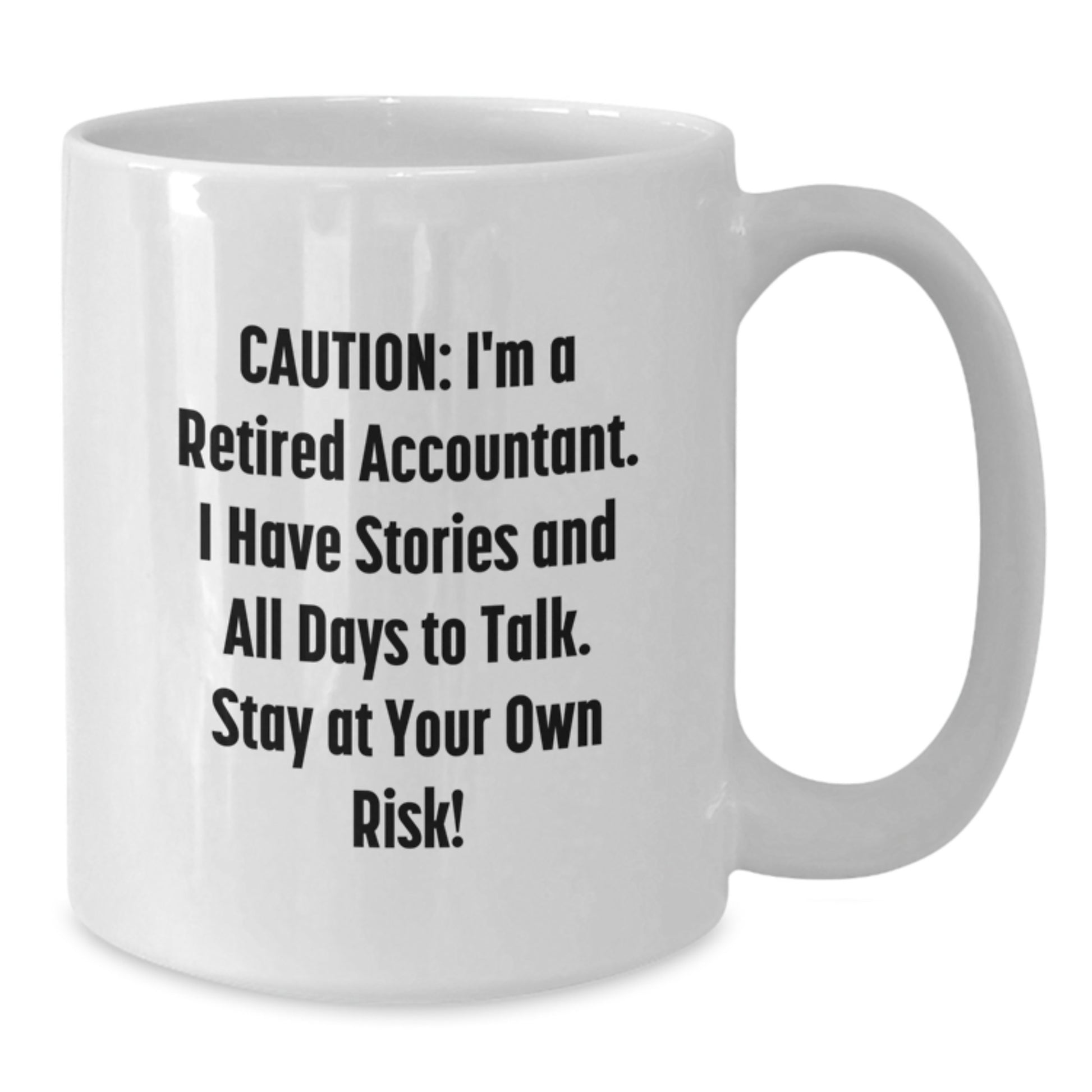 Funny Accountant Gifts from Friends for Men, Unique White Coffee Mug with a Caution Retired Accountant Quote, 11oz or 15oz Capacity, Ceramic, Graduation - Additional