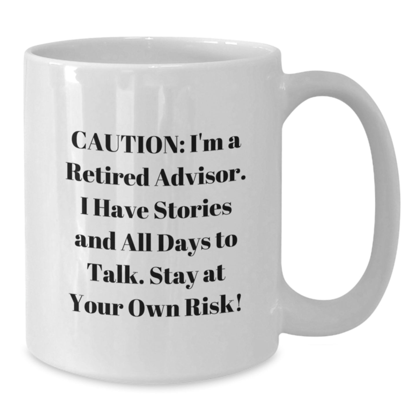 Funny Advisor Gifts from Friends for Graduation Unique Mug, Caution I'm A Retired Advisor, White Coffee Mug for Advisor - Additional