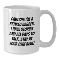 Load image into Gallery viewer, Funny Barber Gifts for Him, White Coffee Mug, 'Caution: I'm A Retired Barber', Valentine's Unique Gifts from Friends - Additional
