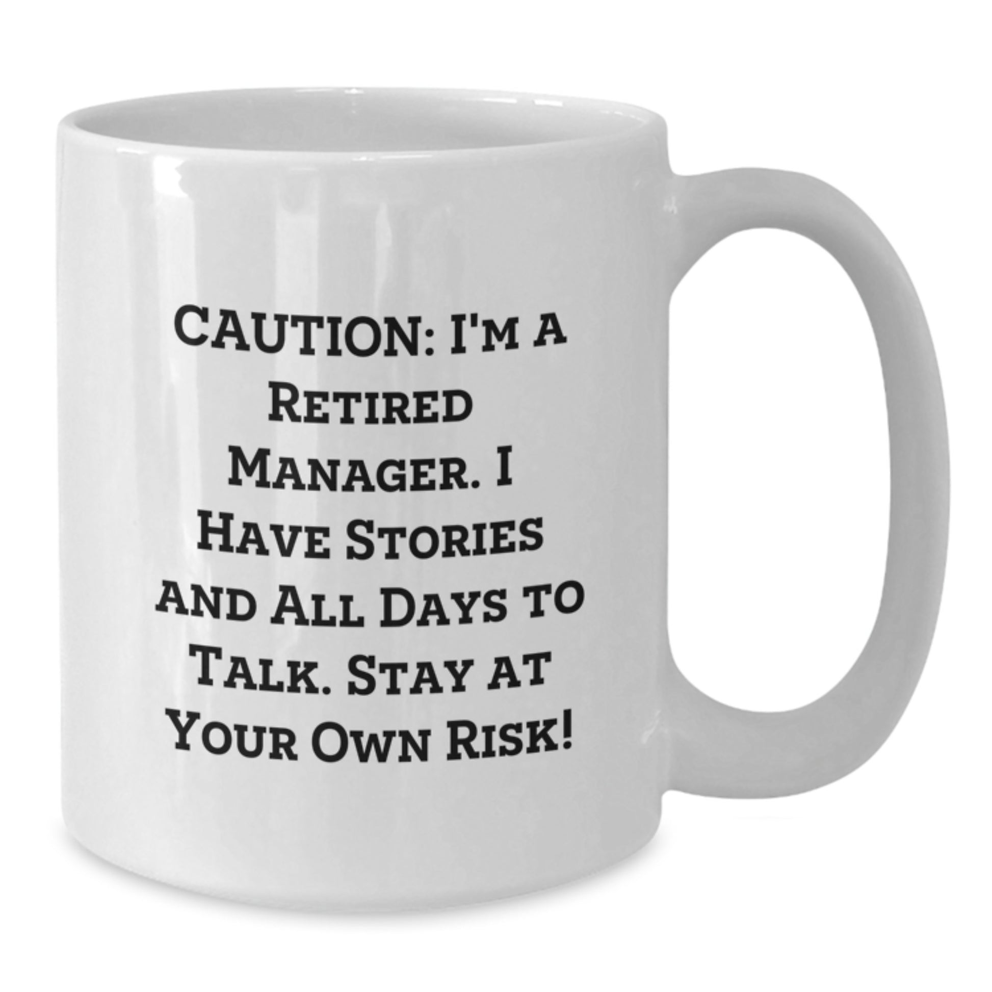 Funny Manager Gifts from Friends and Family - Unique Birthday Unique Gifts for Men, Women, Coworkers, and Family - 'I'm A Retired Manager, I Have Stories' White Coffee Mug - Additional