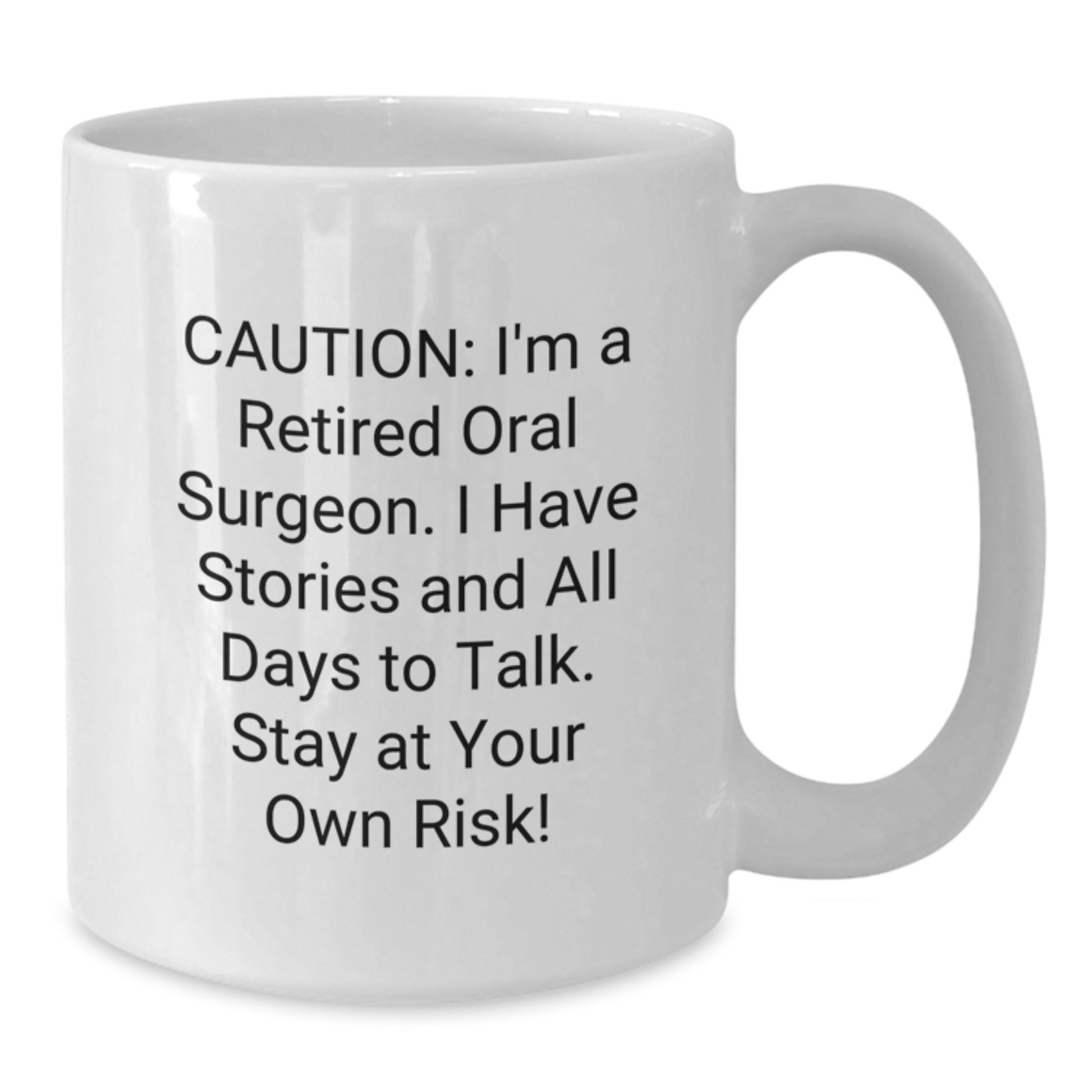Funny Oral Surgeon White Coffee Mug for Graduation Unique Gifts from Friends, Coworkers, Family - Caution: Retired Oral Surgeon - Additional