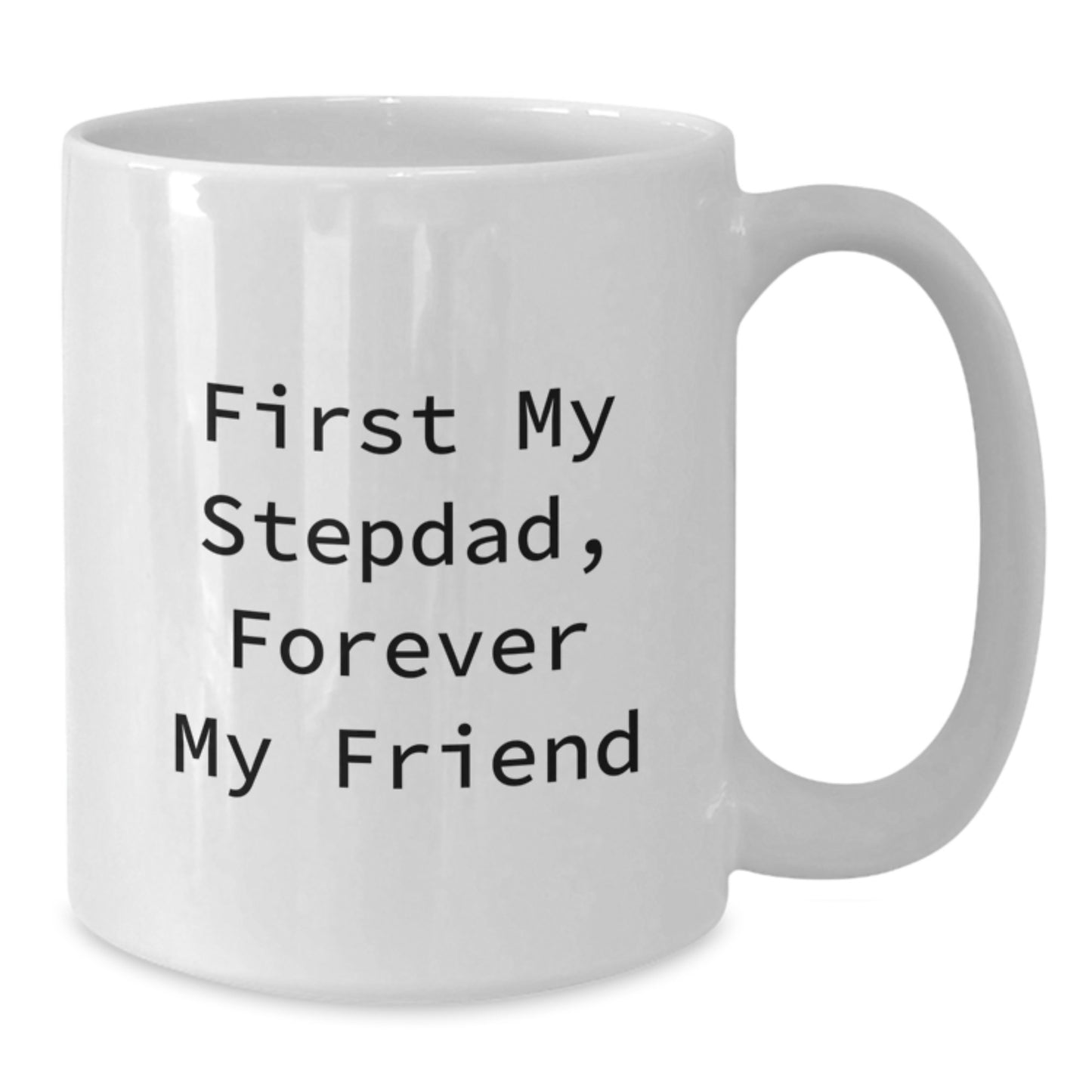 Funny Stepdad Gifts, First My Stepdad Forever My Friend White Coffee Mug, Valentine's Unique Gifts for Men from Family - Additional